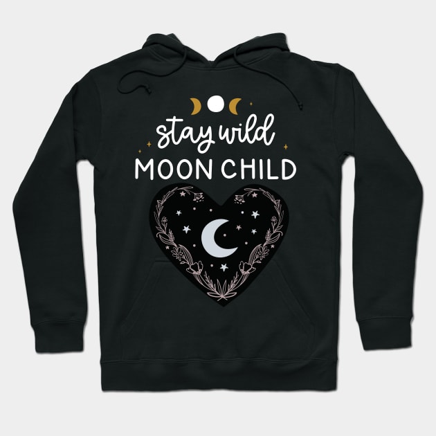 Stay Wild Moon Child Celestial Design Hoodie by Apathecary